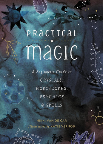 Practical Magic: A Beginner's Guide to Crystals, Horoscopes, Psychics, and Spells - The Mystics Club