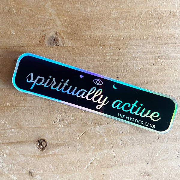 Spiritually Active Holographic Sticker - The Mystics Club